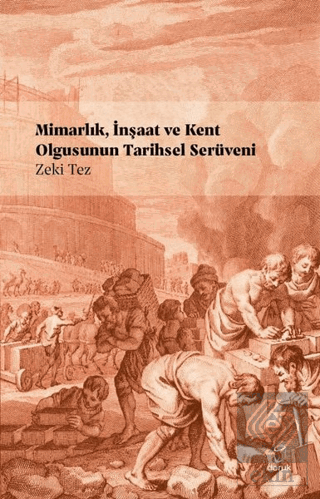 Mimarlık, İnşaat ve Kent Olgusunun Tarihsel Serüve