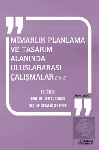 Mimarlık Planlama ve Tasarım Alanında Uluslararası Çalışmalar Cilt 2 /