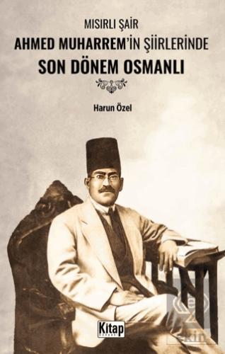 Mısırlı Şair Ahmed Muharremin Şiirlerinde Son Dönem Osmanlı