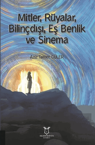 Mitler, Rüyalar, Bilinçdışı, Eş Benlik ve Sinema