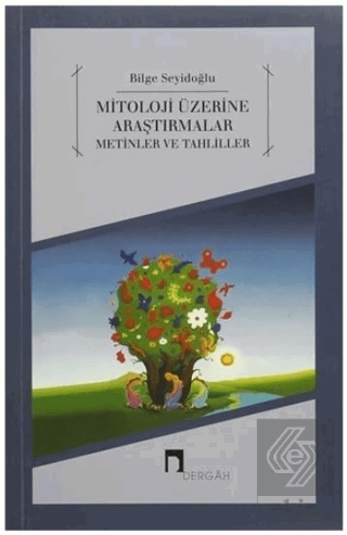 Mitoloji Üzerine Araştırmalar Metinler ve Tahlille