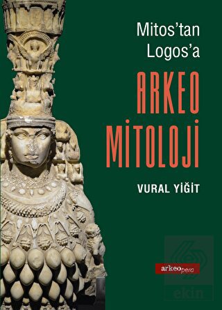 Mitos'tan Logos'a Arkeo Mitoloji