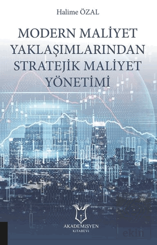 Modern Maliyet Yaklaşımlarından Stratejik Maliyet