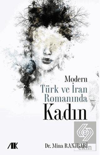 Modern Türk ve İran Romanında Kadın