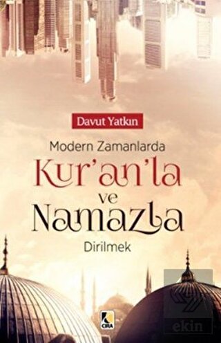 Modern Zamanlarda Kur\'an\'la ve Namazla Dirilmek