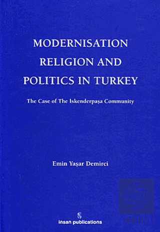 Modernisation Religion and Politics in Turkey: The