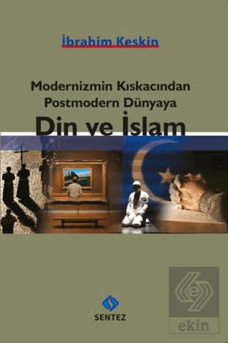 Modernizmin Kıskacından Postmodern Dünyaya Din ve