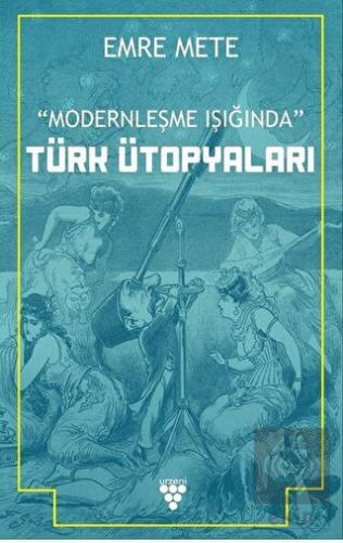 Modernleşme Işığında Türk Ütopyaları