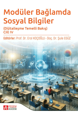 Modüler Bağlamda Sosyal Bilgiler - Dijitalleşme Temelli Bakış - Cilt I