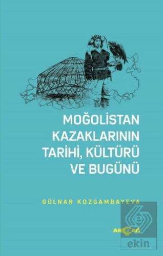 Moğolistan Kazaklarının Tarihi, Kültürü ve Bugünü