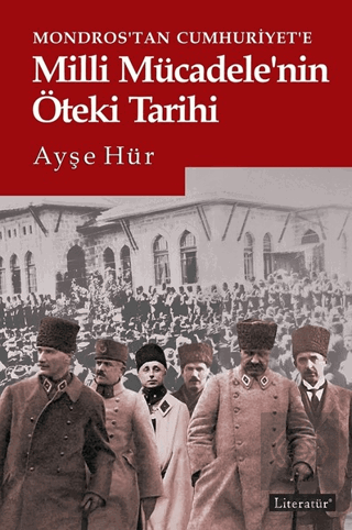 Mondros\'tan Cumhuriyet\'e Milli Mücadele\'nin Öteki