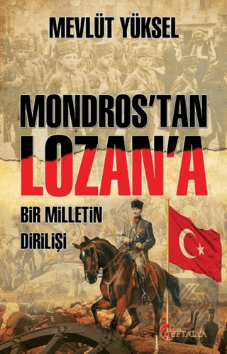 Mondros\'tan Lozan\'a Bir Milletin Dirilişi