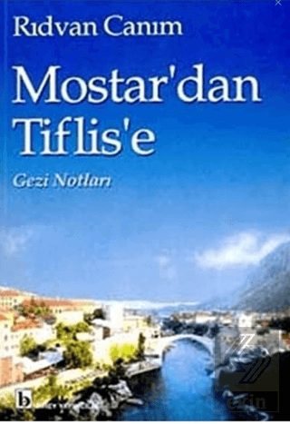 Mostar'dan Tiflis'e Gezi Notları