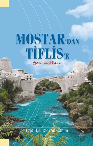 Mostar\'dan Tiflis\'e Gezi Notları