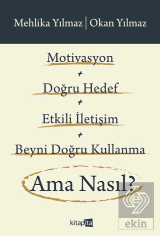 Motivasyon + Doğru Hedef + Etkili İletişim + Beyni Doğru Kullanma Ama 