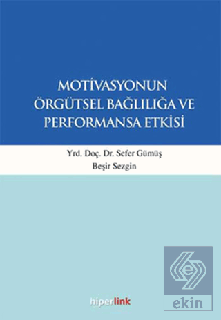 Motivasyonun Örgütsel Bağlılığa ve Performansa Etk