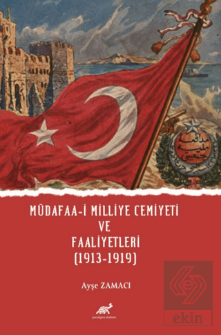 Müdafaa-i Milliye Cemiyeti ve Faaliyetleri (1913-1919)