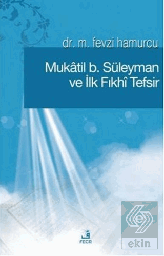 Mukatil b. Süleyman ve İlk Fıkhı Tefsir