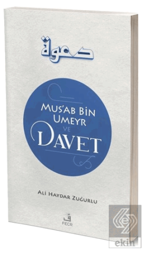 Mus\'ab Bin Umeyr ve Davet