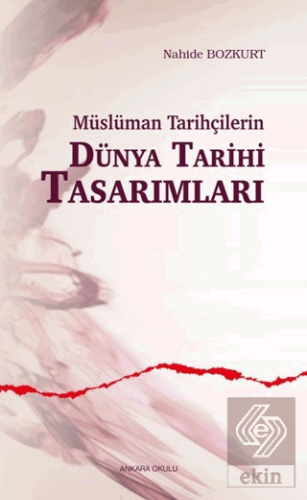 Müslüman Tarihçilerin Dünya Tarihi Tasarımları