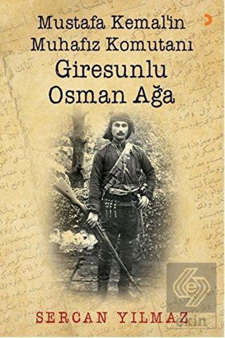 Mustafa Kemal'in Muhafız Komutanı Giresunlu Osman