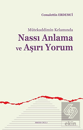 Mütekaddimin Kelamında Nassı Anlama ve Aşırı Yorum