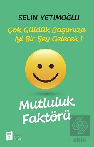 Mutluluk Faktörü - Çok Güldük Başımıza İyi Bir Şey