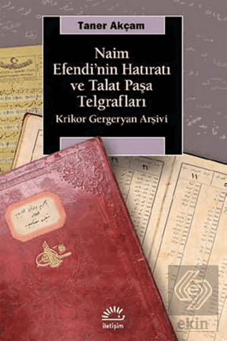 Naim Efendi\'nin Hatıratı ve Talat Paşa Telgrafları