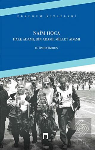 Naim Hoca : Halk Adamı, Din Adamı, Millet Adamı