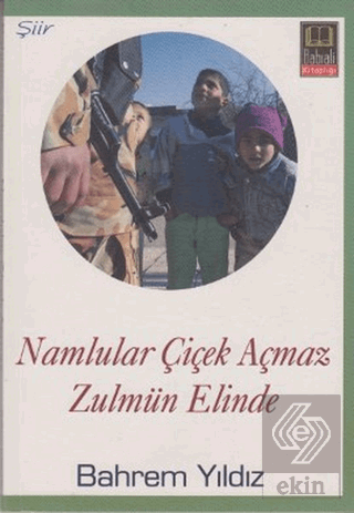 Namlular Çiçek Açmaz Zulmun Elinde