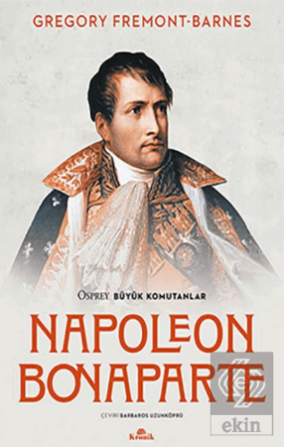 Napoleon Bonaparte - Osprey Büyük Komutanlar