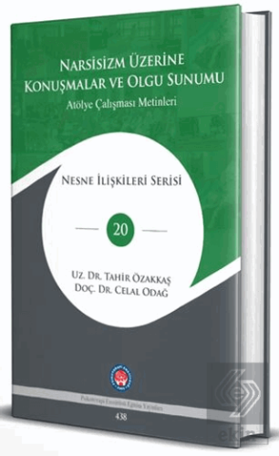 Narsisizm Üzerine Konuşmalar ve Olgu Sunumu