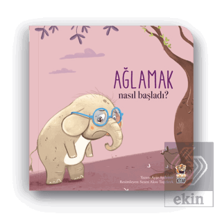 Nasıl Başladı - Ağlamak