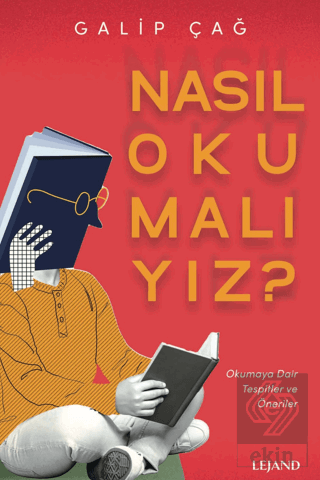 Nasıl Okumalıyız? - Okumaya Dair Tespitler ve Öner