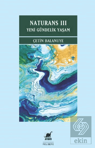 Naturans III: Yeni Gu¨ndelik Yaşam