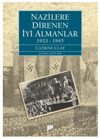 Nazilere Direnen İyi Almanlar 1933-1945