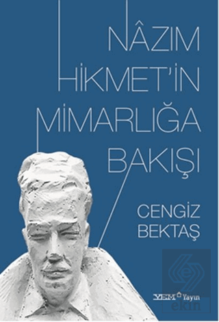 Nazım Hikmet\'in Mimarlığa Bakışı