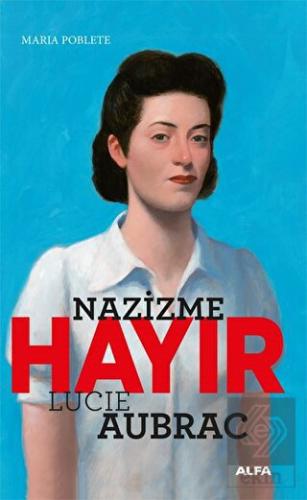 Nazizme Hayır - Lucie Aubrac