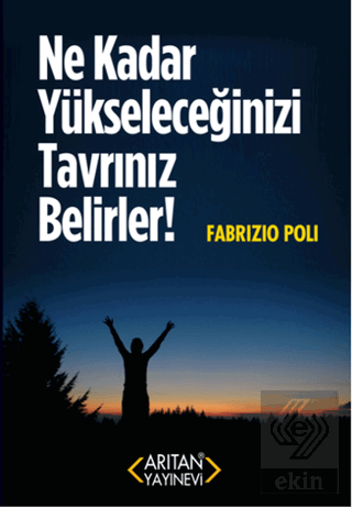 Ne Kadar Yükseleceğinizi Tavrınız Belirler!