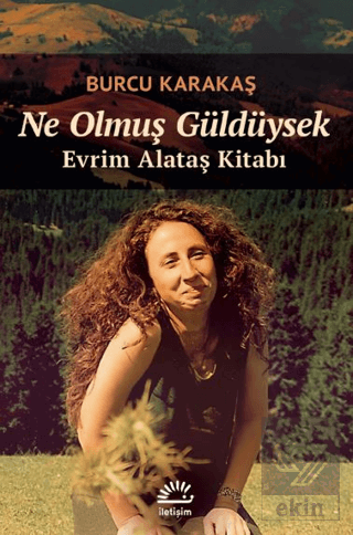 Ne Olmuş Güldüysek - Evrim Alataş Kitabı