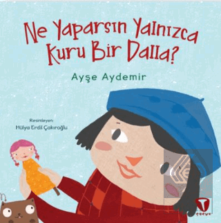 Ne Yaparsın Yalnızca Kuru Bir Dalla?