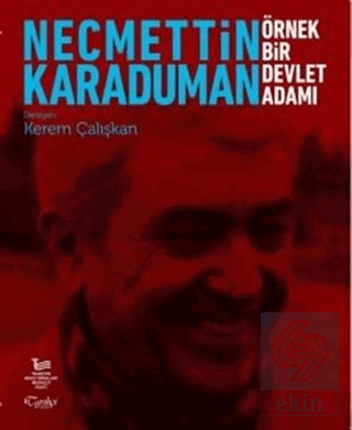 Necmettin Karaduman: Örnek Bir Devlet Adamı