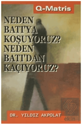 Neden Batı\'ya Koşuyoruz? Neden Batı\'dan Kaçıyoruz?