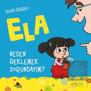 Neden Beklemek Zorundayım? - Ela 3