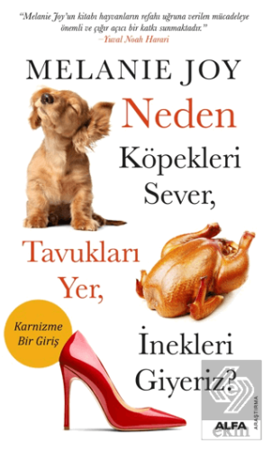 Neden Köpekleri Sever, Tavukları Yer, İnekleri Giyeriz?