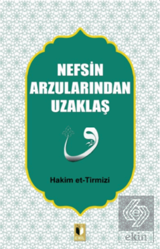 Nefsin Arzularından Uzaklaş