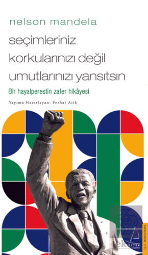 Nelson Mandela - Seçimleriniz Korkularınızı Değil