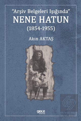 Nene Hatun (1854-1955)