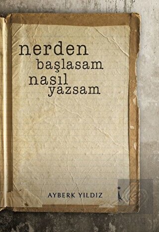 Nerden Başlasam Nasıl Yazsam