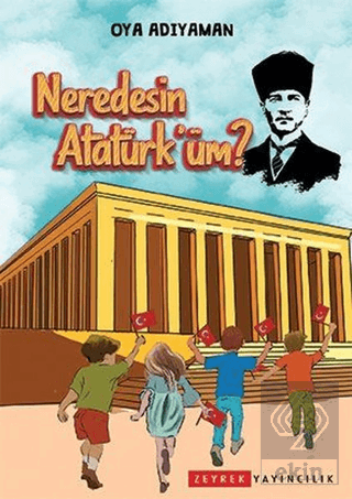 Neredesin Atatürk\'üm?